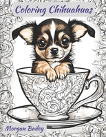 Coloring Chihuahuas B0CGL4K8T4 Book Cover