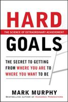 Hard Goals: The Secret to Getting from Where You Are to Where You Want to Be 007175346X Book Cover