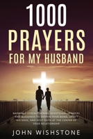 1000 Prayers For My Husband: Marriage-Strengthening Devotional: Prayers and Blessings to Deepen Your Bond, Uplift His Soul, and Keep Faith at the Center of Your Relationship. (Prayer & Devotional) B0DZNRNBVZ Book Cover