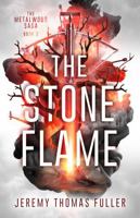 The Stone Flame (The Metalwood Saga) 1965990061 Book Cover