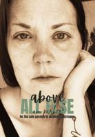 Above ALL ELSE: For the Safe Parents in Alcoholic Marriages B0FJ5RN58Z Book Cover