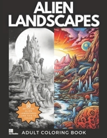 Alien Landscapes: An Adult Coloring Book with Intricate and Out of This World Drawings to Color B0C51V4W41 Book Cover
