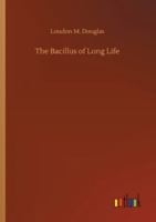 The Bacillus of Long Life 1547278722 Book Cover