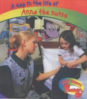 A Day in the Life Of Anna the Nurse 0431165289 Book Cover