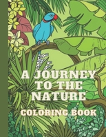 A Jouney To The Nature Coloring Book: Deep Forest, Cute Animals, Birds E.T.C B08KMK6G3D Book Cover