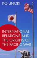 International Relations and the Origins of the Pacific War 1137572019 Book Cover