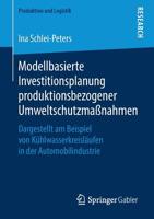 Modellbasierte Investitionsplanung Produktionsbezogener Umweltschutzma?nahmen : Dargestellt Am Beispiel Von K?hlwasserkreisl?ufen in der Automobilindustrie 3658263539 Book Cover