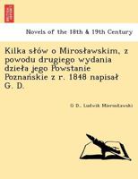 Kilka słów o Mirosławskim, z powodu drugiego wydania dzieła jego Powstanie Poznańskie z r. 1848 napisał G. D. 1249022002 Book Cover