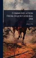 Communication From Major General Dix 1024024776 Book Cover