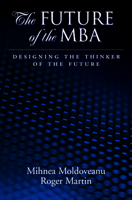 The Future of the MBA: Designing the Thinker of the Future 0195340140 Book Cover