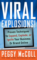 Viral Explosions!: Proven Techniques to Expand, Explode, or Ignite Your Business or Brand Online 1601631197 Book Cover