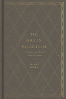 The Soul in Paraphrase: A Treasury of Classic Devotional Poems 1433558610 Book Cover