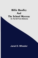 Billie Bradley and the School Mystery; or, The Girl from Oklahoma 9354941176 Book Cover