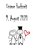 Unsere Hochzeit - 9. August 2020: Hochzeitsplaner, Weddingplaner, Hochzeitscheckliste, Jahrestag, Hochzeitsdatum - Individuelles Geschenk für Braut, ... Trauzeugin und Brautpaare (German Edition) 1712389203 Book Cover