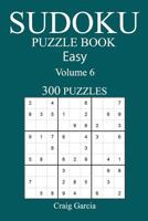 300 Easy Sudoku Puzzle Book: Volume 6 154130621X Book Cover