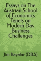 Essays On The Austrian School Of Economics Tenets On Modern Day Business Challenges B0GZWB1L4S Book Cover