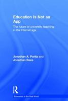 Education Is Not an App: The Future of University Teaching in the Internet Age 1138910414 Book Cover