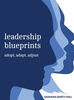 Leadership Blueprints adopt, adapt, adjust 1736605453 Book Cover