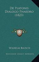 de Platonis Dialogo Phaedro (1823) 116040786X Book Cover