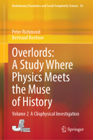 Overlords: A Study Where Physics Meets the Muse of History: Volume 2 A Cliophysical Investigation (Evolutionary Economics and Social Complexity Science, 36) 9819573815 Book Cover