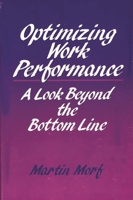 Optimizing Work Performance: A Look Beyond the Bottom Line 0899301436 Book Cover