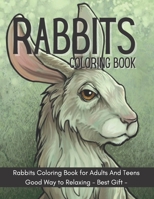 Rabbits Coloring Book: Rabbits Coloring Book for Adults And Teens GOOD way to relaxing - Best Gift - B08W7DMVPQ Book Cover