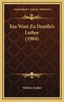 Ein Wort Zu Denifle's Luther (1904) 114807869X Book Cover