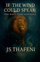 If the Wind Could Speak: The Walls Were Listening B0FG6T29XZ Book Cover