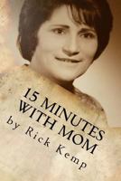 15 Minutes with Mom: Thoughts and Memories from a Woman Born Already Grown 1979776032 Book Cover