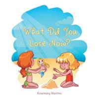 What Did You Lose Now? 1524623040 Book Cover