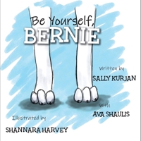 Be Yourself, Bernie (Bernie the One-Eyed Puppy) B0F2CKCXDG Book Cover