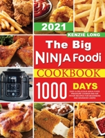 The Big Ninja Foodi Cookbook 2021: 1000-Days Easy & Delicious Ninja Foodi Pressure Cooker and Air Fryer Recipes for Beginners and Advanced Users 1802532331 Book Cover