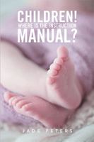 Children! Where Is the Instruction Manual? 1524519146 Book Cover