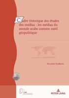 Cadre théorique des études des médias : les médias du monde arabe comme outil géopolitique (Géopolitique et résolution des conflits / Geopolitics and Conflict Resolution, 29) (French Edition) 3034354142 Book Cover