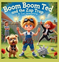 Boom Boom Ted and the Zap Trap B0F6YSVHTR Book Cover