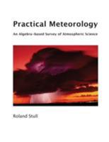 Practical Meteorology: An Algebra-based Survey of Atmospheric Science 0888651767 Book Cover