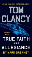 True Faith and Allegiance : A Jack Ryan Novel 1101988835 Book Cover