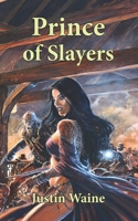 Prince of Slayers (The Company of Slayers) 1739180771 Book Cover