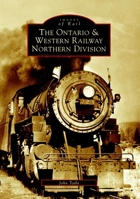 Ontario and Western Railway Northern Division, The   (NY) 0738511757 Book Cover