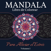 Mandala Libro de Colorear para Aliviar el Estr�s: Gran Libro de Mandalas para Colorear para Adultos, Ni�os y Adolescentes. Libro de dise�os de mandalas perfecto para adultos y ni�os que quieran relaja null Book Cover