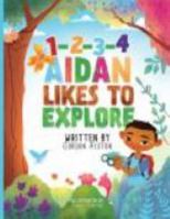 1-2-3-4 Aidan Likes to Explore 1733218610 Book Cover