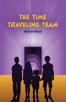 The Time Traveling Team 1733807543 Book Cover