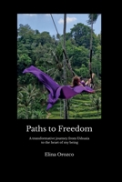Paths to Freedom: A transformative journey from Ushuaia to the heart of my being A Story of Self-Discovery, Self-Love, and Returning to My Roots. B0G6DWWR5N Book Cover