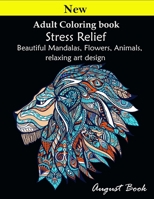 Adult Coloring book : Stress Relief Beautiful Mandalas, Flowers, Animals , relaxing art design 1696403685 Book Cover