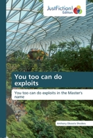 You too can do exploits: You too can do exploits in the Master's name 620048810X Book Cover