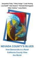 Nevada County's Blues: How Democrats in a Rural California County View the World 0464613396 Book Cover