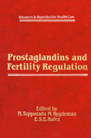 Prostaglandins and Fertility Regulation (Advances in Reproductive Health Care) 085200804X Book Cover
