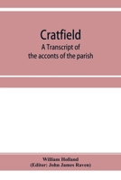 Cratfield: A Transcript of the Acconts of the Parish, From A.D. 1490 to A.D. 1642 9353955556 Book Cover