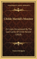 Childe Harold's Monitor: Or Lines Occasioned By The Last Canto Of Child Harold 1166431967 Book Cover