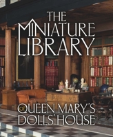 The Miniature Library of Queen Mary's Dolls' House 1909741574 Book Cover